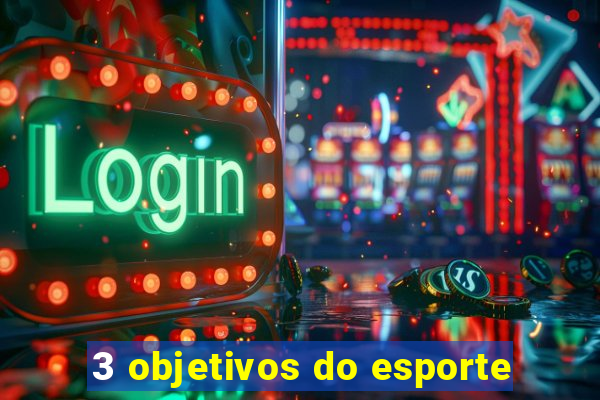 3 objetivos do esporte